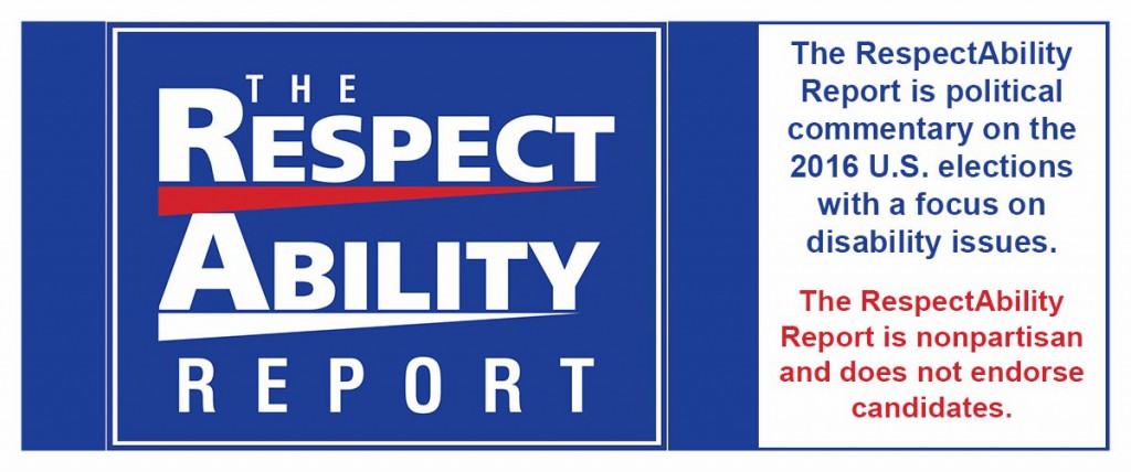 The RespectAbility Report is political commentary on the 2016 U.S. elections with a focus on disability issues. The RespectAbility Report is nonpartisan and does not endorse candidates.