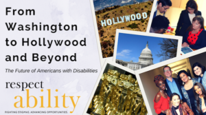 From Washington to Hollywood and Beyond: The Future of Americans with disabilities. Five images of people with disabilities, the Hollywood sign, Capitol Hill, and award statues