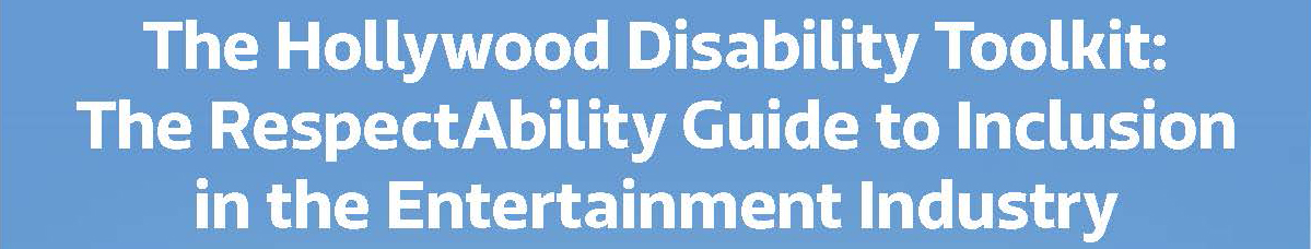 The Hollywood Disability Toolkit: The RespectAbility Guide to Inclusion in the Entertainment Industry
