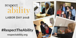 Text on left says RespectAbility Labor Day 2018 #RespectTheAbility respectability.org. Four photos on the right of people with disabilities at work