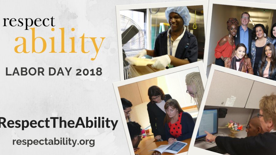 Text on left says RespectAbility Labor Day 2018 #RespectTheAbility respectability.org. Four photos on the right of people with disabilities at work