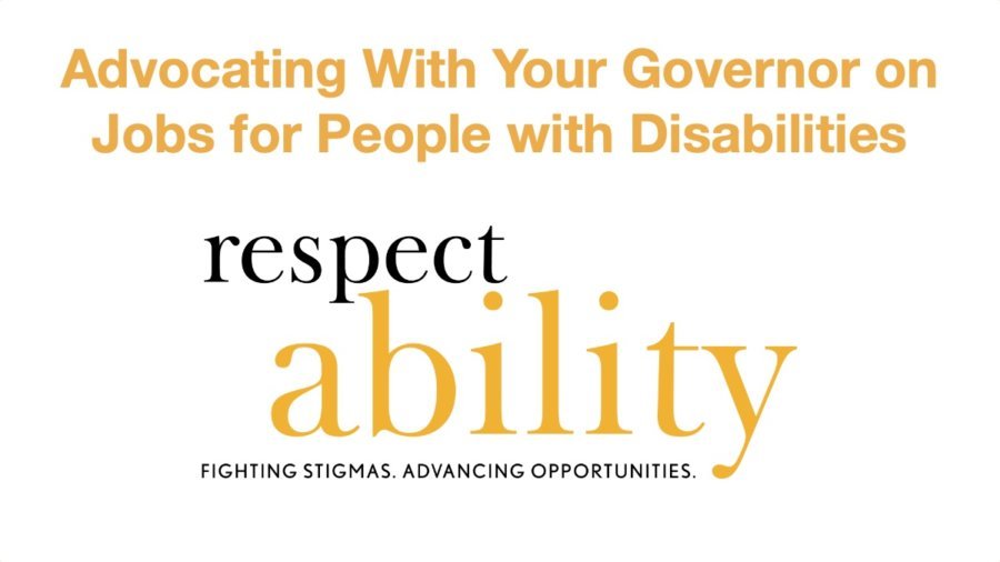 Advocating With Your Governor on Jobs for People with Disabilities is text at top. RespectAbility logo is centered on bottom