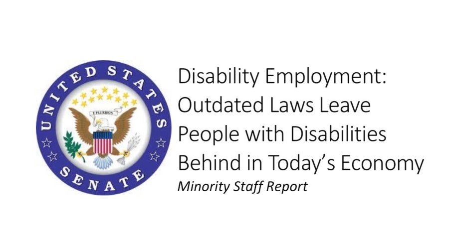 U.S. Senate seal. Text: Disability Employment: Outdated Laws Leave People with Disabilities Behind in Today’s Economy Minority Staff Report