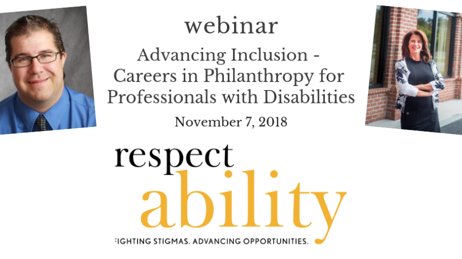 Text: Webinar advancing inclusion - careers in philanthropy for professionals with disabilities, November 7 2018 RespectAbility logo, headshots of the two guest speakers