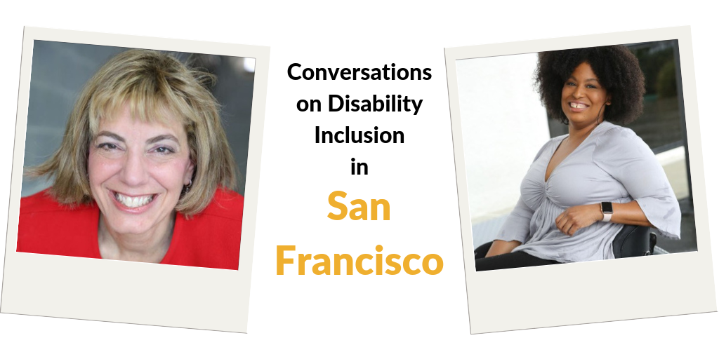 Text: Conversations on Disability Inclusion in San Francisco. Images of Tatiana Lee and Jennifer Laszlo Mizrahi