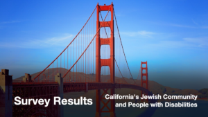 Golden Gate Bridge. Text: Survey Results California's Jewish Community and People with Disabilities