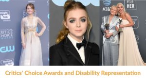 Millicent Simmonds, Elsie Fisher, Glenn Close and Lady Gaga on the Red Carpet at the Critics' Choice Awards. Text: Critics' Choice Awards and Disability Representation