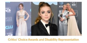 Millicent Simmonds, Elsie Fisher, Glenn Close and Lady Gaga on the Red Carpet at the Critics' Choice Awards. Text: Critics' Choice Awards and Disability Representation