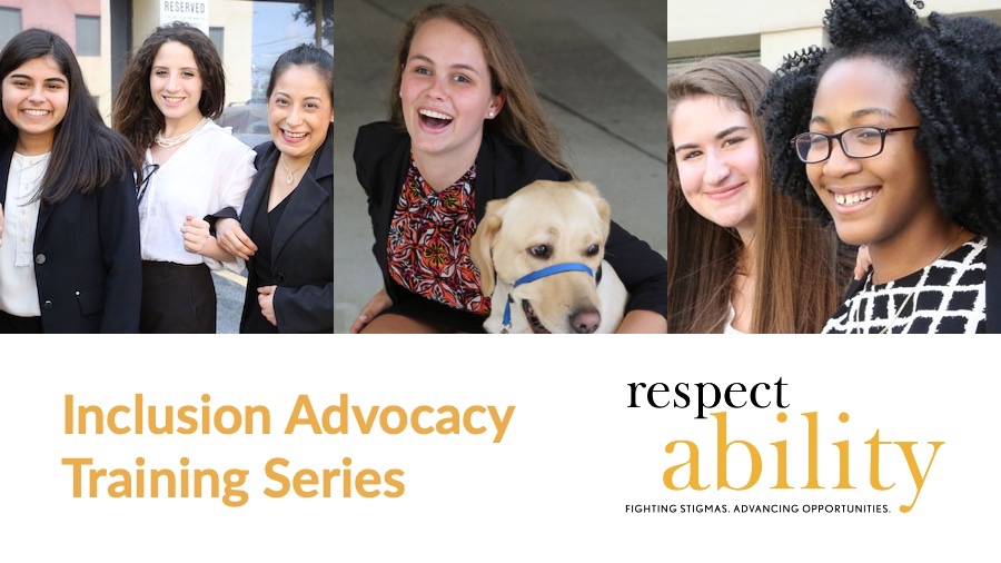 Three photos showing six young women with and without disabilities. Text: Inclusion Advocacy Training Series. RespectAbility logo in bottom right.