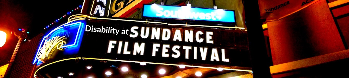 Disability at Sundance Film Festival. Sundance Film Festival is written on a theater marquee
