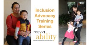 Two photos of mothers with children with disabilities. Text: Inclusion Advocacy Training Series RespectAbility