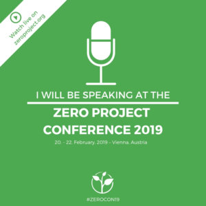 I will be speaking at the Zero Project Conference 2019