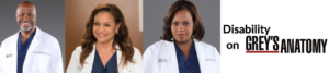 Disability on Grey's Anatomy. Photos of three African American cast members portraying people with disabilities