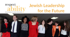 RespectAbility Jewish staff and Fellows smile together. Text: RespectAbility Jewish Leadership for the Future