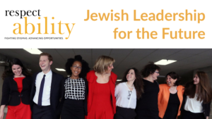 RespectAbility Jewish staff and Fellows smile together. Text: RespectAbility Jewish Leadership for the Future