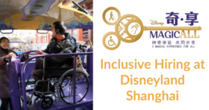 Image of man who uses a wheelchair and woman in Disneyland Shanghai. Logo for Disney MagicALL A Magical Experience for All. Text: Inclusive Hiring at Disneyland Shanghai