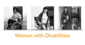 Three images of women with disabilities. Text: Women with Disabilities