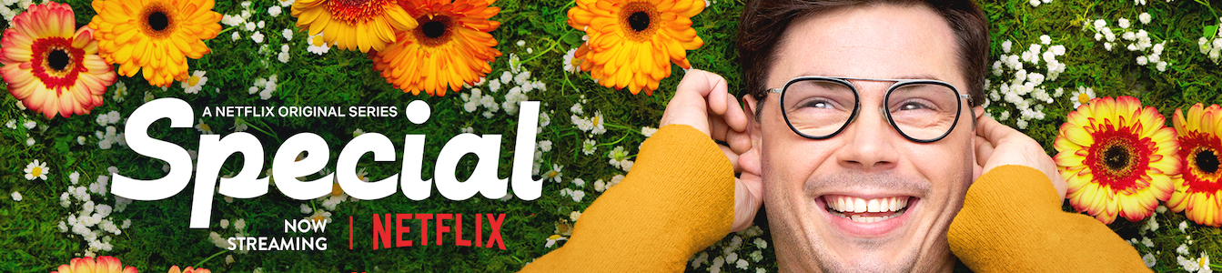 Ryan O'Connell smiling lying in a field of flowers. Logo for Special. Text: A Netflix Original Series Now Streaming. Netflix logo