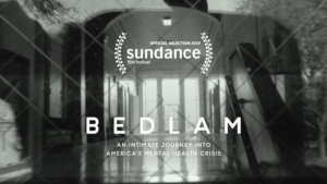 Bedlam An Intimate Journey into America's mental Health Crisis. Official Selection 2019 Sundance film festival. Background image is of a prison hallway