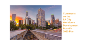 Image of Los Angeles skyline. Text: Comments on the LA City Workforce Development Board's 2020 Plan