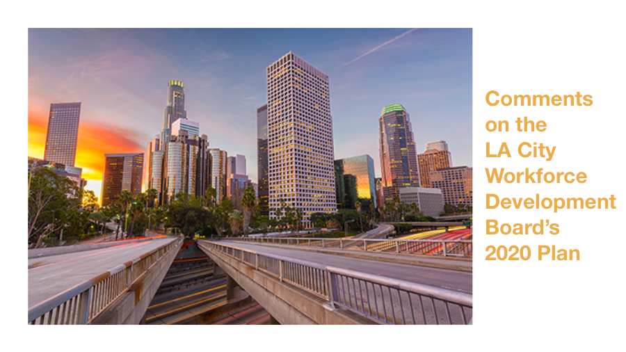 Image of Los Angeles skyline. Text: Comments on the LA City Workforce Development Board's 2020 Plan