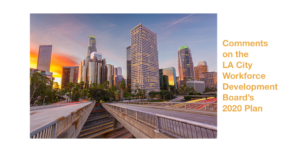 Image of Los Angeles skyline. Text: Comments on the LA City Workforce Development Board's 2020 Plan