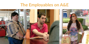 The Employables on A&E. Three separate images of people with disabilities featured on the show.