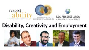 Individual Headshots for Tatiana Lee, Vincenzo Piscopo, Matan Koch, John Dunn, and Joe Xavier, all smiling. Text: Disability, Creativity and Emplyoment Logos for RespectAbility, Department on Disability, and Los Angeles Area Chamber of Commerce