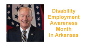 Arkansas Governor Asa Hutchinson smiling in front of the state flag. Text: Disability Employment Awareness Month in Arkansas