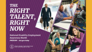 Five images of people with disabilities working. Text: The Right Talent, Right Now National Disability Employment Awareness Month #NDEAM dol.gov/odep