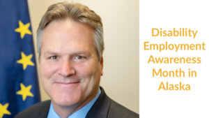 Alaska Governor Mike Dunleavy smiling in front of the Alaska state flag. Text: Disability Employment Awareness Month in Alaska