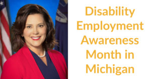 Governor Gretchen Whitmer smiling in front of an American flag and a Michigan state flag. Text: Disability Employment Awareness Month in Michigan.