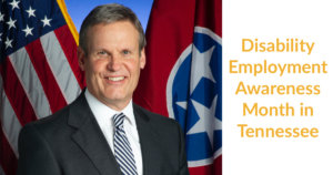 Tennessee Governor Bill Lee smiling in front of the state flag and an American flag. Text: Disability Employment Awareness Month in Tennessee