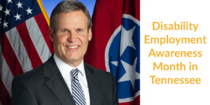 Tennessee Governor Bill Lee smiling in front of the state flag and an American flag. Text: Disability Employment Awareness Month in Tennessee