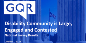 logos for GQR and RespectAbility. Text: Disability Community is Large, Engaged and Contested National Survey Results October 1 2019 Background image of an American flag from inside a memorial in D.C.