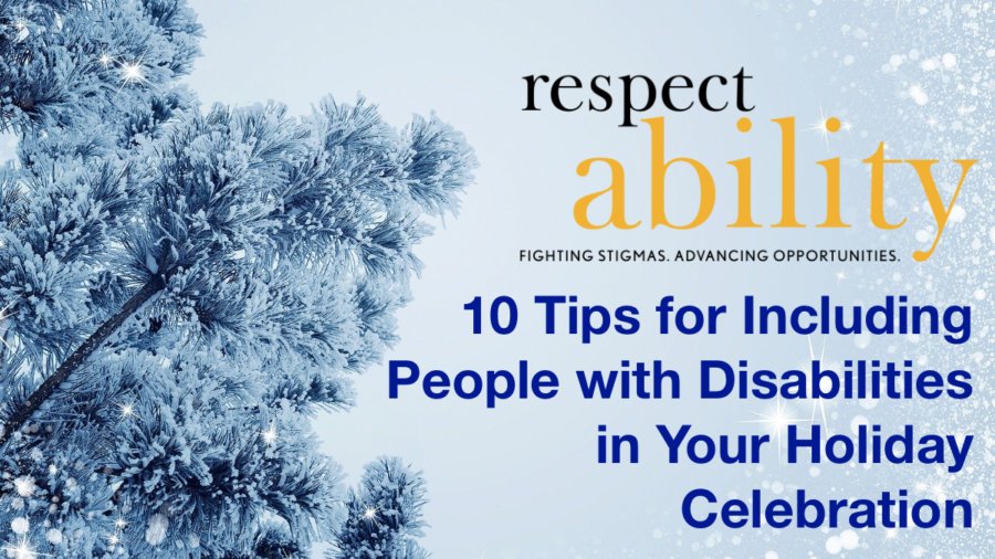 10 Tips for Including People with Disabilities in your Holiday Celebration. Graphic of a tree in the snow. Logo for RespectAbility