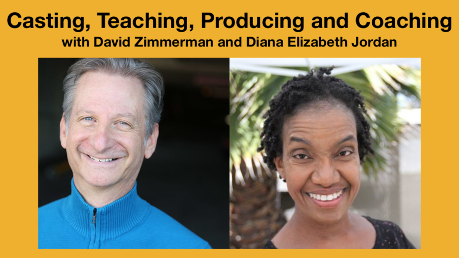 Headshots of David Zimmerman and Diana Elizabeth Jordan smiling. Text: Casting, Teaching, Producing and Coaching with David Zimmerman and Diana Elizabeth Jordan