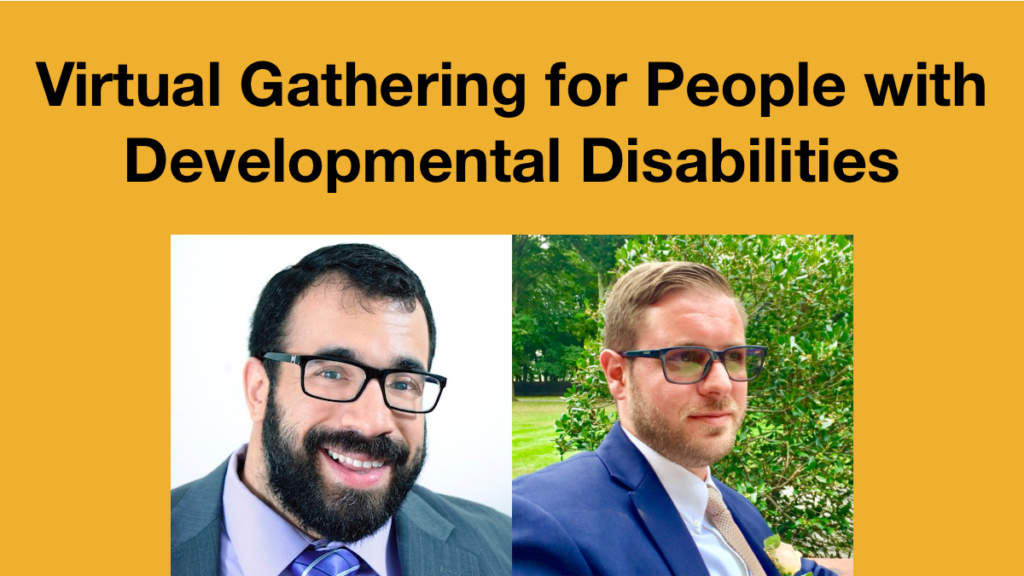Headshots of Matan Koch and Joshua Steinberg. Text: Virtual Gathering for People with Developmental Disabilities