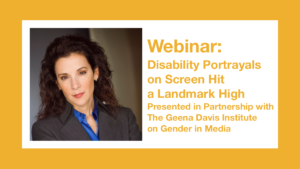 Headshot of Madeline Di Nonno. Text - Webinar - Disability Portrayals on Screen Hit a Landmark High - Presented in Partnership with The Geena Davis Institute on Gender in Media