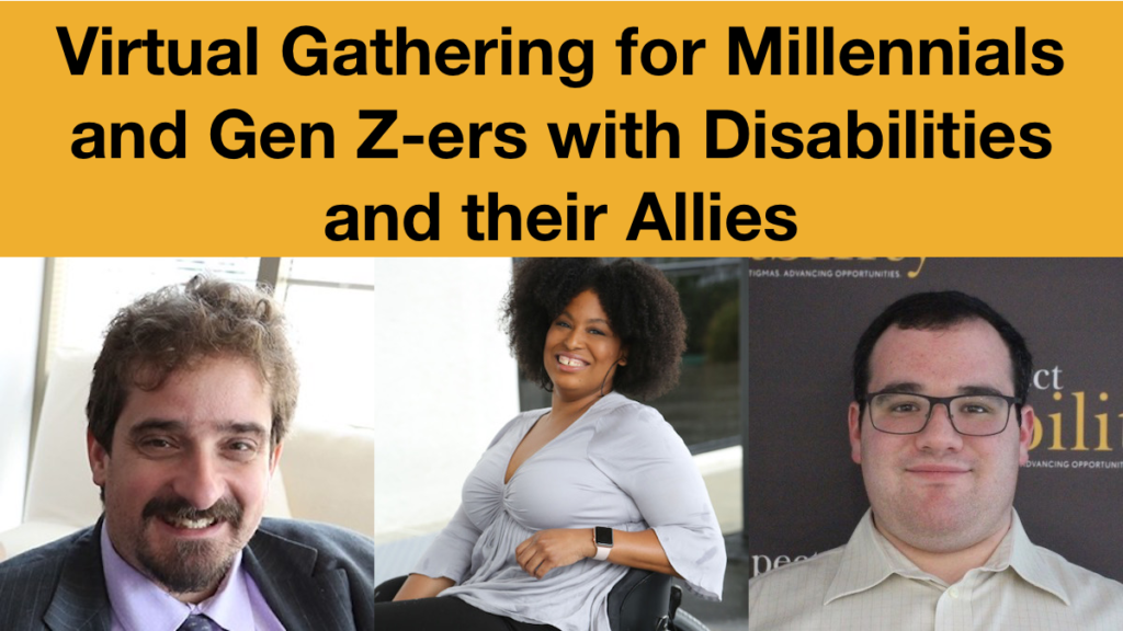 Headshots of Ben Spangenberg, Tatiana Lee and Eric Ascher smiling. Text: Virtual Gathering for Millennials and Gen Z-ers with Disabilities and their Allies