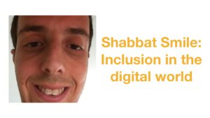 Headshot of Harel Chait smiling. Text: "Shabbat Smile: Inclusion in the digital world"