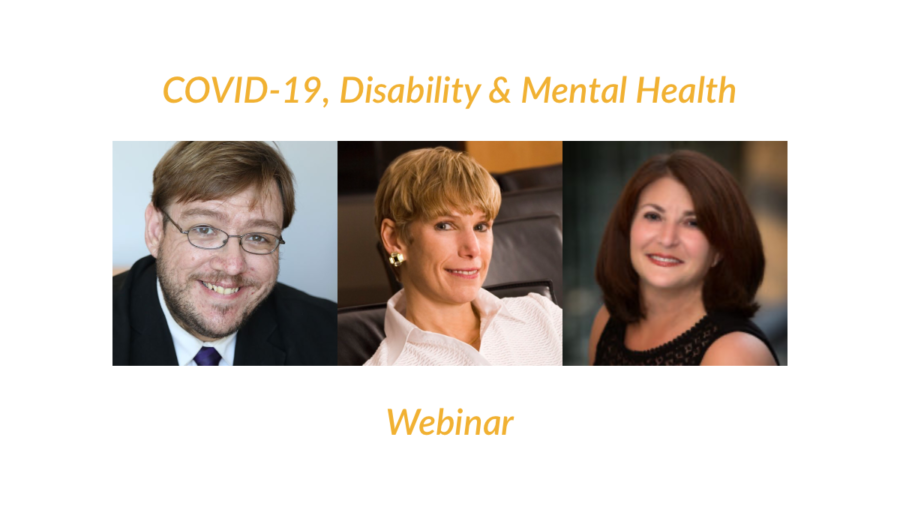 Headshots of Philip Pauli, Lori Golden and Donna Meltzer. Text: COVID-19, Disability & Mental Health Webinar