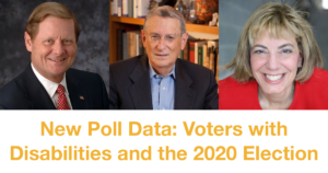 Headshots of Steve Bartlett, Stan Greenberg and Jennifer Laszlo Mizrahi. Text: "New Poll Data: Voters with Disabilities and the 2020 Election"