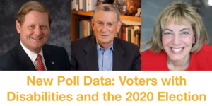 Headshots of Steve Bartlett, Stan Greenberg and Jennifer Laszlo Mizrahi. Text: "New Poll Data: Voters with Disabilities and the 2020 Election"