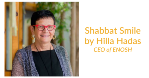 Hilla Hadas smiling headshot. Text: Shabbat Smile by Hilla Hadas CEO of ENOSH