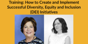 Headshots of Linda Burger and Dorsey Massey. Text: Training: How to Create and Implement Successful Diversity, Equity and Inclusion (DEI) Initiatives