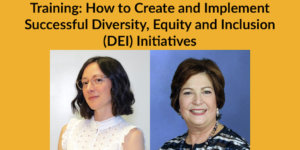 Headshots of Linda Burger and Dorsey Massey. Text: Training: How to Create and Implement Successful Diversity, Equity and Inclusion (DEI) Initiatives