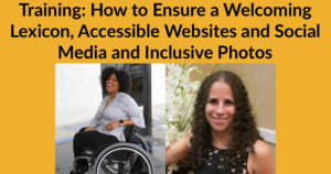 Headshots of Tatiana Lee and Sharon Rosenblatt. Text: Training: How to Ensure a Welcoming Lexicon, Accessible Websites and Social Media and Inclusive Photos