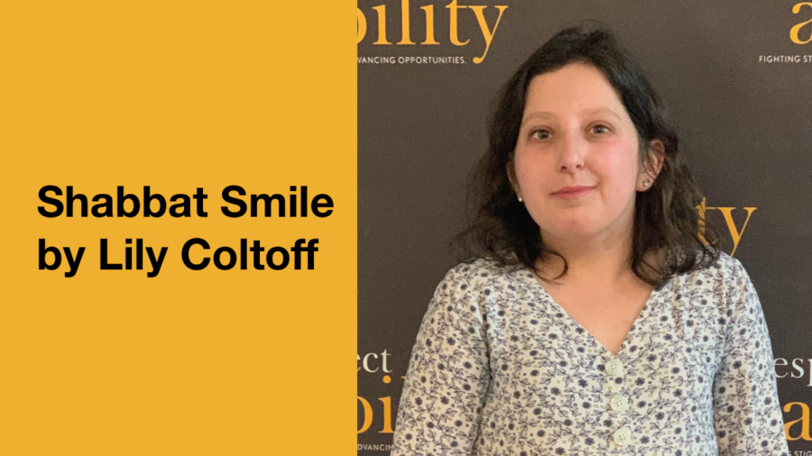 Shabbat Smile by Lily Coltoff. Headshot of Lily Coltoff smiling in front of the RespectAbility banner