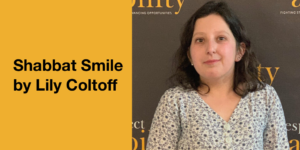 Shabbat Smile by Lily Coltoff. Headshot of Lily Coltoff smiling in front of the RespectAbility banner
